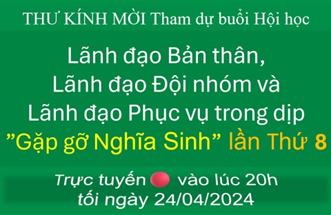 Chương trình Hội Học Nghĩa Sinh lần thứ 8 trực tuyến vào lúc 20h tối thứ 4 ngày 24/04/2024