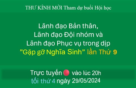 Chương Trình GẶP GỠ NGHĨA SINH lần thứ 9 vào lúc 8 giờ tối thứ 4 ngày 29/05/2024