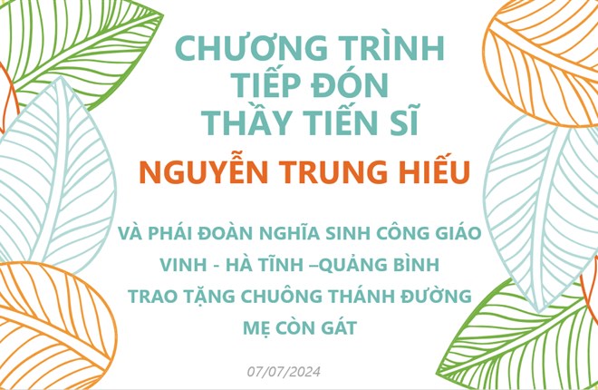 CHƯƠNG TRÌNH TIẾP ĐÓN THẦY TIẾN SĨ GIUSE NGUYỄN TRUNG HIẾU VÀ PHÁI ĐOÀN NGHĨA SINH CÔNG GIÁO VINH-HÀ TĨNH –QUẢNG BÌNH TRAO TẶNG CHUÔNG THÁNH ĐƯỜNG MẸ CÒN GÁT