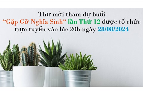 Thư mời tham dự buổi “Gặp Gỡ Nghĩa Sinh” lần Thứ 12 được tổ chức trực tuyến vào lúc 20h ngày 28/08/2024