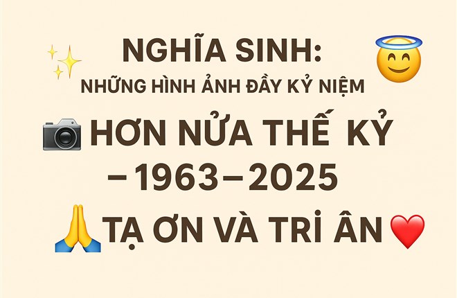 Nghĩa Sinh: Những hình ảnh đầy kỷ niệm hơn Nửa Thế Kỷ — 1963-2025 – Tạ Ơn và Tri Ân