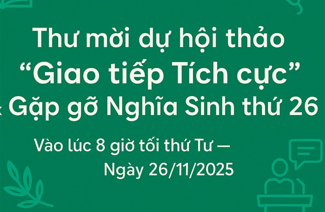 Thư mời dự hội thảo “Giao tiếp Tích cực” & Gặp gỡ Nghĩa Sinh thứ 26 Vào lúc 8 giờ tối thứ Tư — Ngày 26/11/2025