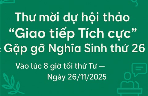 Thư mời dự hội thảo “Giao tiếp Tích cực” & Gặp gỡ Nghĩa Sinh thứ 26 Vào lúc 8 giờ tối thứ Tư — Ngày 26/11/2025