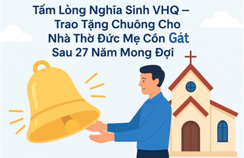 Tấm Lòng Nghĩa Sinh VHQ –  Trao Tặng Chuông Cho Nhà Thờ Đức Mẹ Cồn Gát Sau 27 Năm Mong Đợi