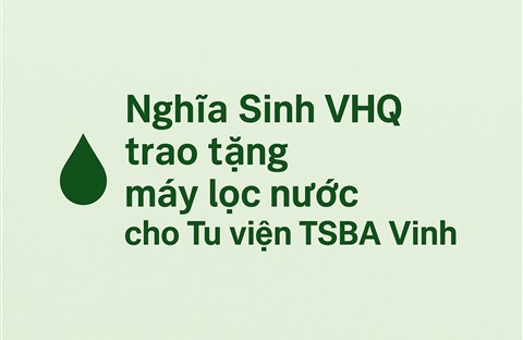 Nghĩa Sinh VHQ trao tặng máy lọc nước cho Tu viện TSBA Vinh