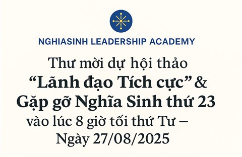 Thư mời dự hội thảo “Lãnh đạo Tích cực” & Gặp gỡ Nghĩa Sinh thứ 23 vào lúc 8 giờ tối Thứ Tư — Ngày 27/08/2025