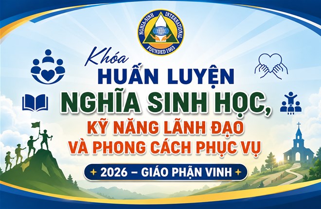 📣Khóa Huấn Luyện Nghĩa Sinh Học, Kỹ Năng Lãnh Đạo Và Phong Cách Phục Vụ 2026 – Giáo Phận Vinh