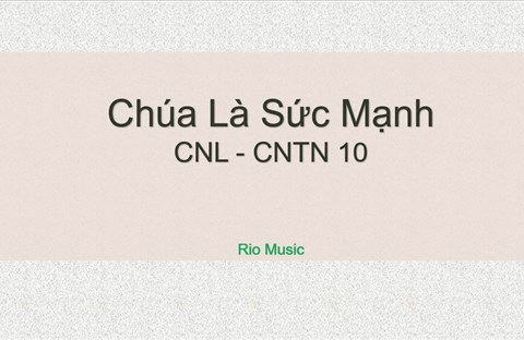 Chúa Là Sức Mạnh | CNL - CNTN 10 I Rio Music